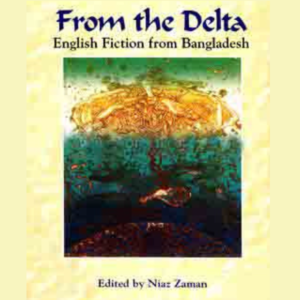 from the delta : english fiction from bangladesh