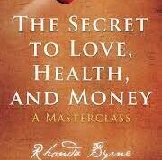 the secret to love, health, and money : a master class