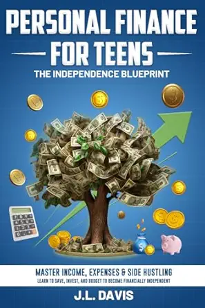 personal finance for teens: the independence personal finance for teens: the independence